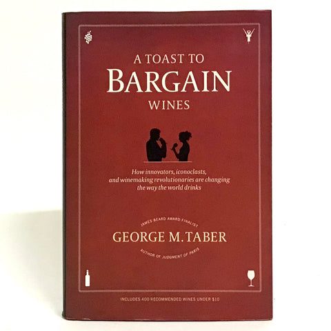 A Toast To Bargain Wines by Goerge M. Taber