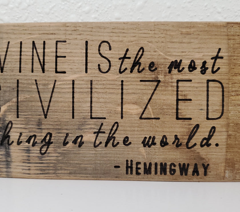 Wine is the most civilized thing in the world - Hemingway