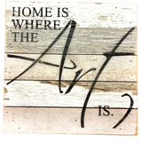 "Home Is Where The Art Is" Wood Quote Sign