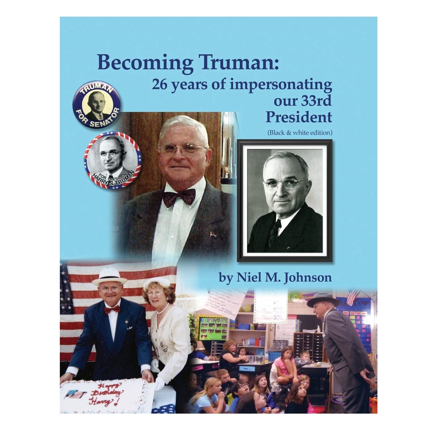 Cover of the book Becoming Truman: 26 years of Impersonating Our 33rd President by Neil M. Johnson