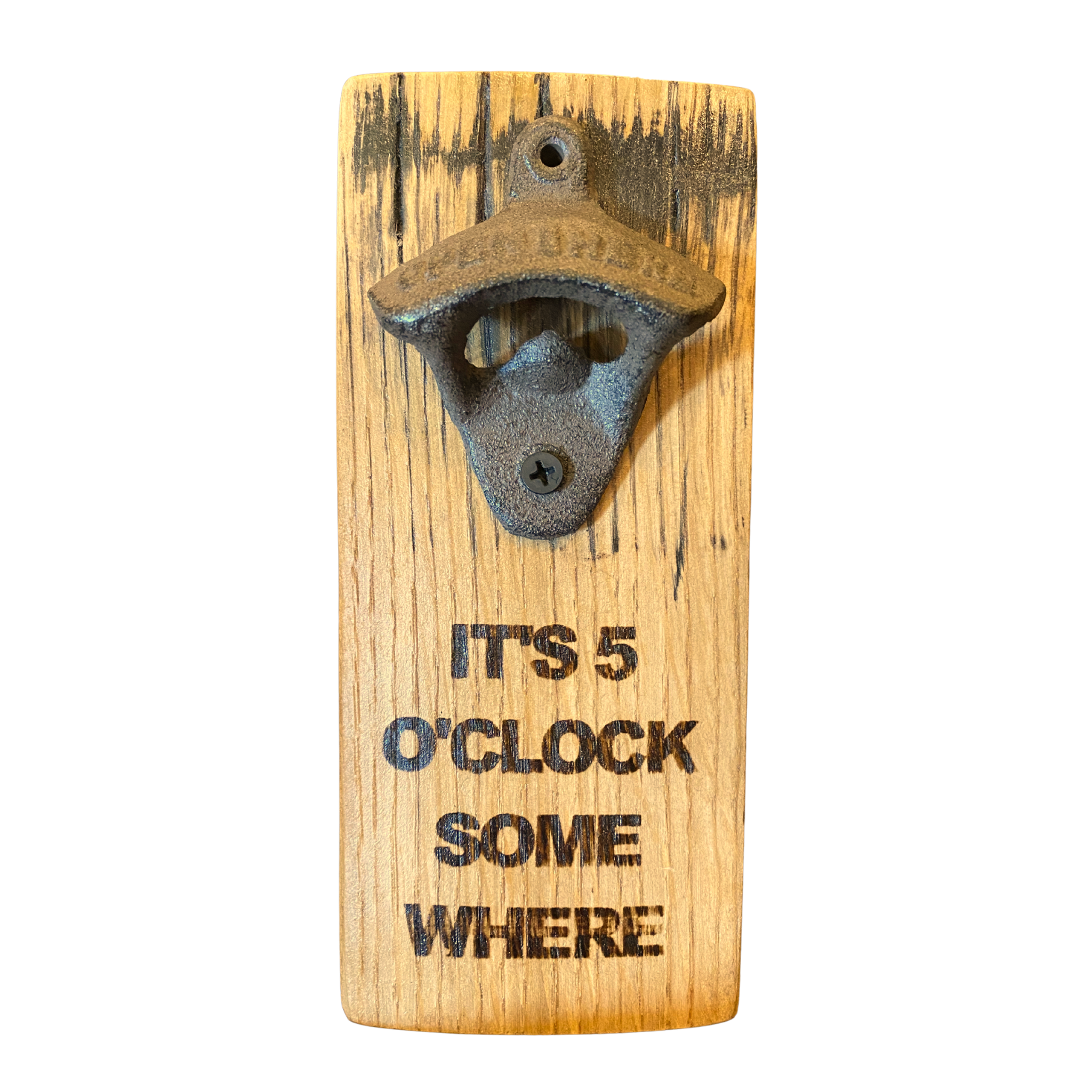 A barrel stave fashioned into a bottle opener with the words "its 5 o'clock somewhere" on it