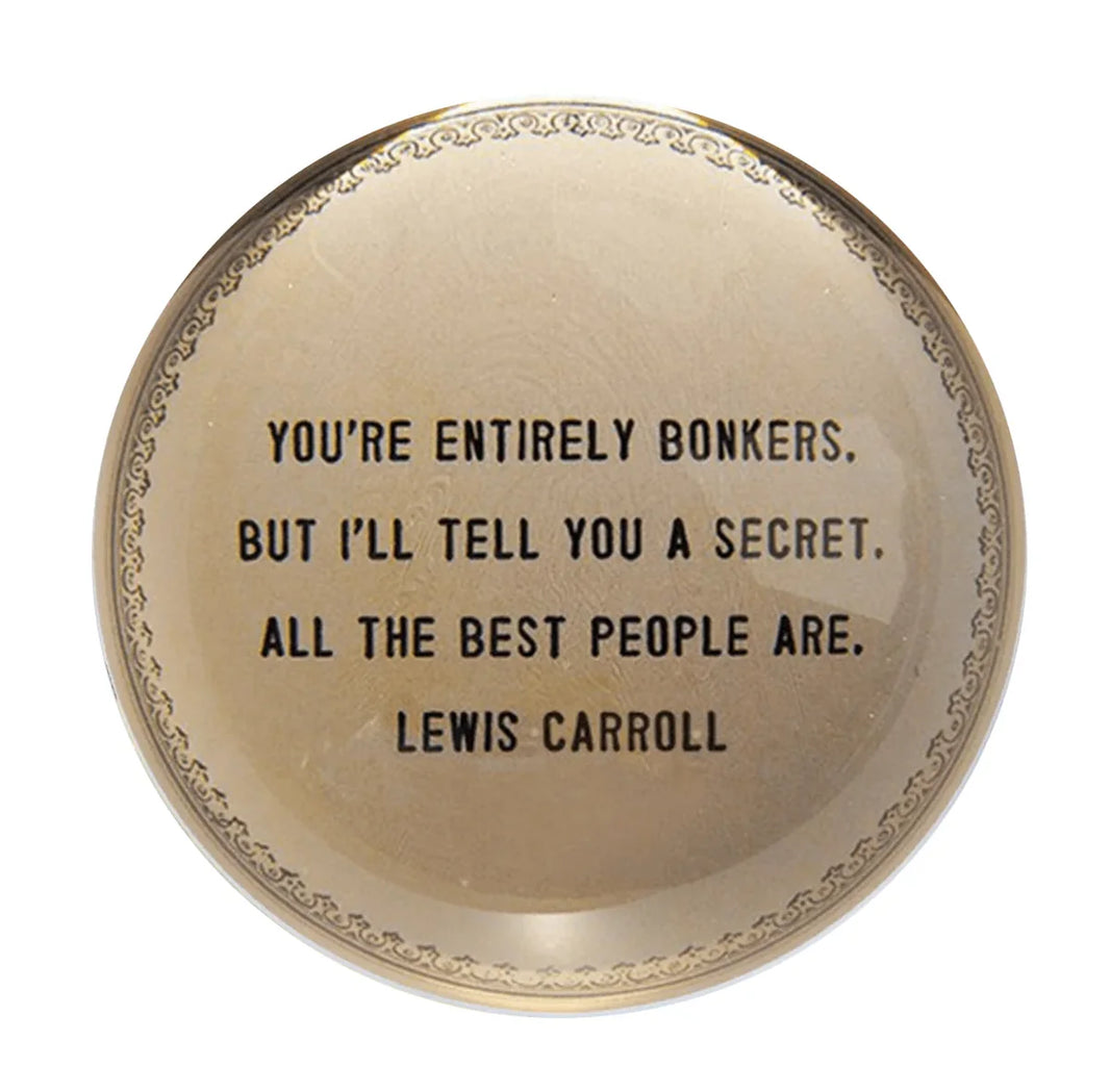 "You Are Entirely Bonkers" Paperweight
