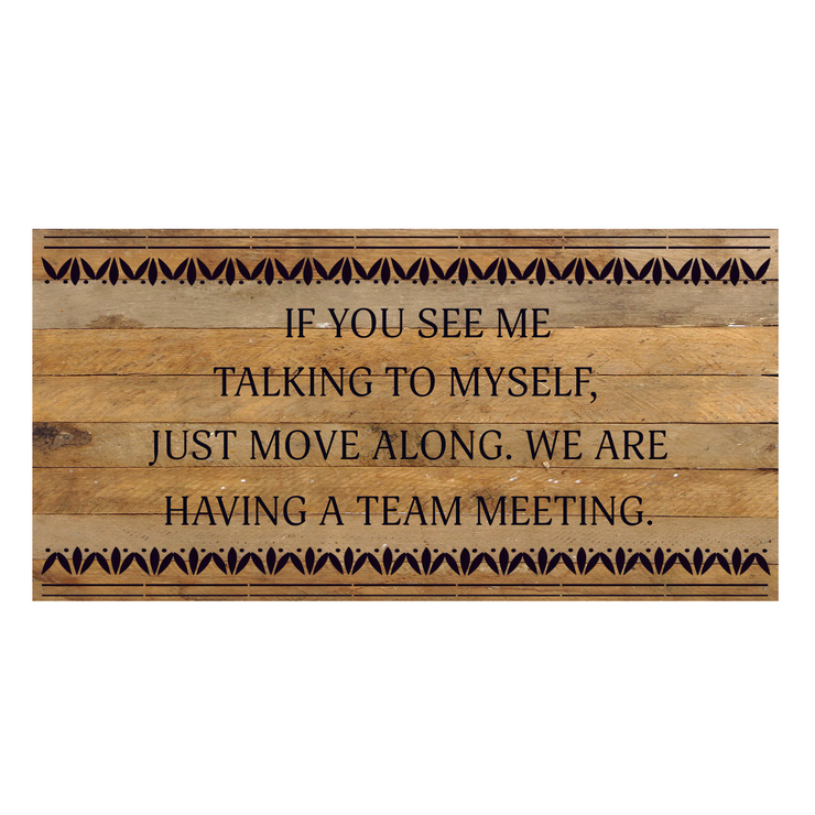 "If You See Me Talking To Myself" Wood Quote Sign