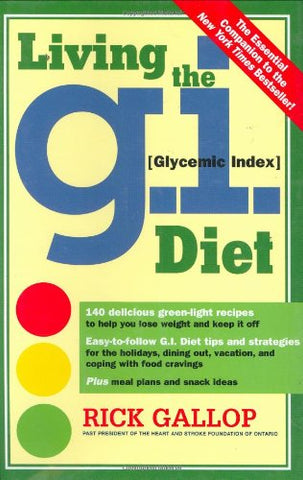 Living the G.I. (Glycemic Index) Diet by Rick Gallop