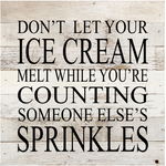 "Don't Let Your Ice Cream" Wood Quote Sign
