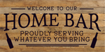 "Welcome To Our Home Bar" Wood Quote Sign