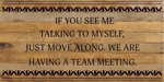 "If You See Me Talking To Myself" Wood Quote Sign