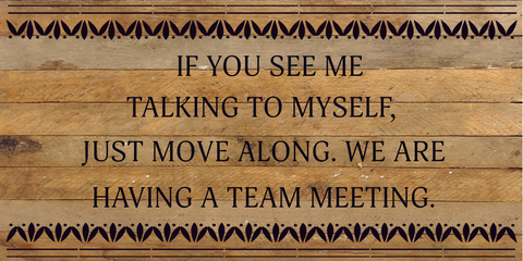 "If You See Me Talking To Myself" Wood Quote Sign