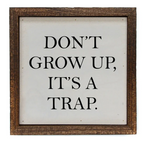 Don't Grow Up It's A Trap Sign