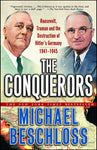The Conquerors: Roosevelt, Truman and the Destruction of Hitler's Germany, 1941-1945